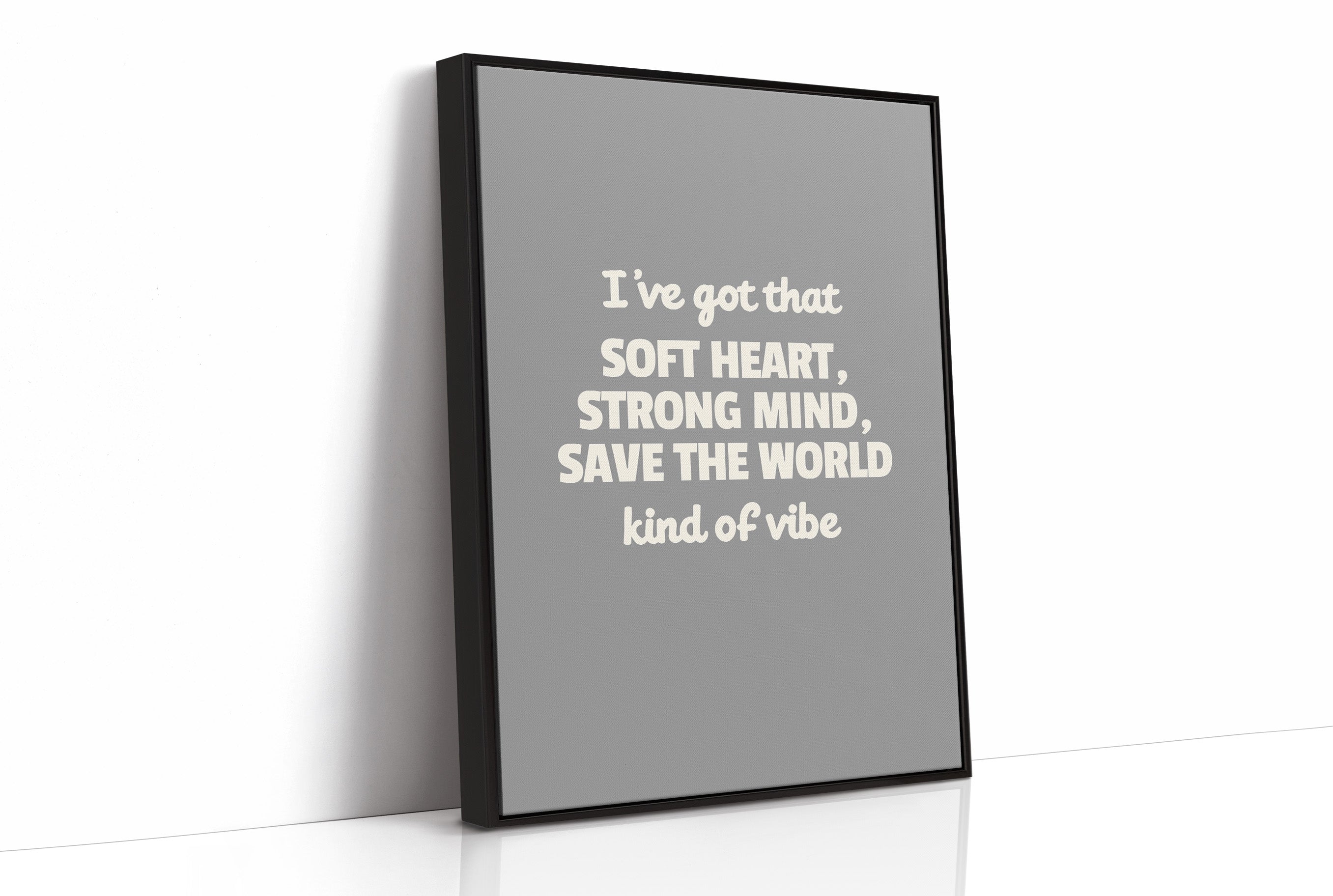 Soft Heart Strong Mind Kind Of Vibe
