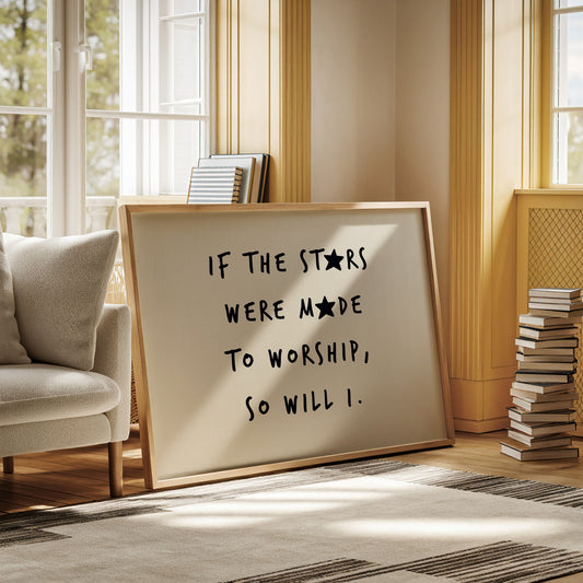So Will I Worship Stars Print