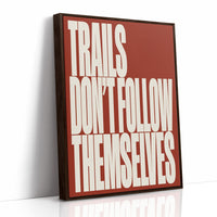 Trails Don’t Follow Themselves