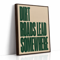 Dirt Roads Lead Somewhere