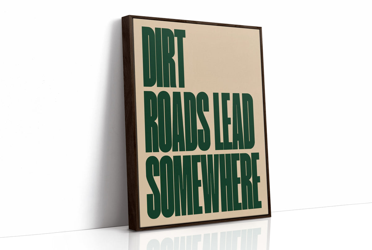 Dirt Roads Lead Somewhere