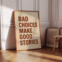 Bad Choices Make Good Stories Print