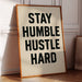 Stay Humble Hustle Hard Quote Print
