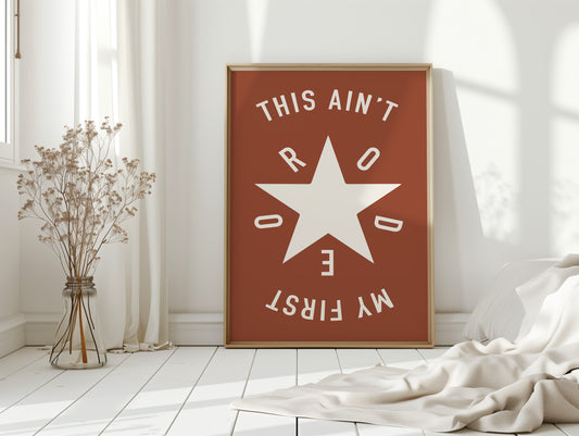 This Ain’t My First Rodeo Star Print