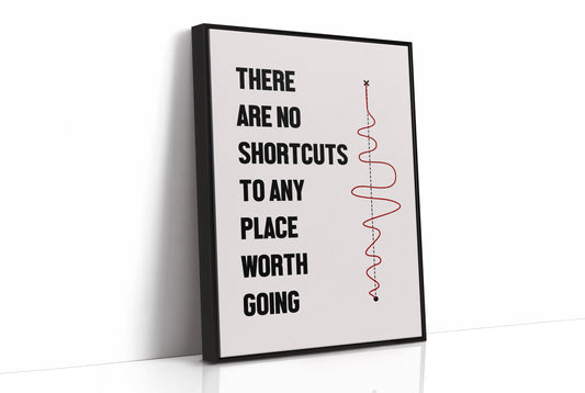 No Shortcuts Only The Long Way