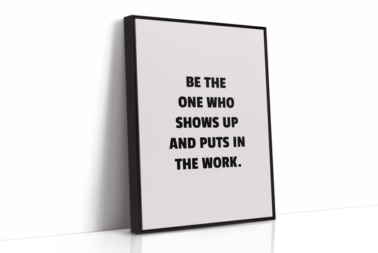 Show Up And Do The Work