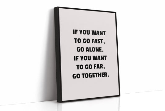Go Fast Alone Go Far Together