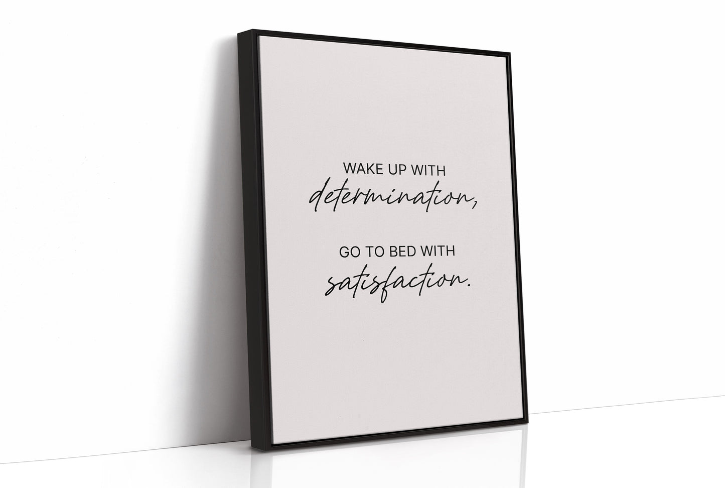 Determination In Satisfaction Out