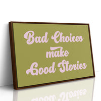 Bad Choices Make Good Stories