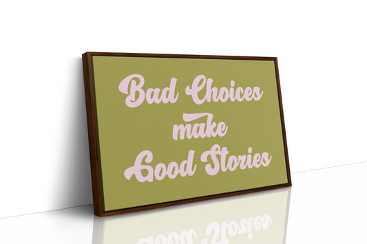 Bad Choices Make Good Stories