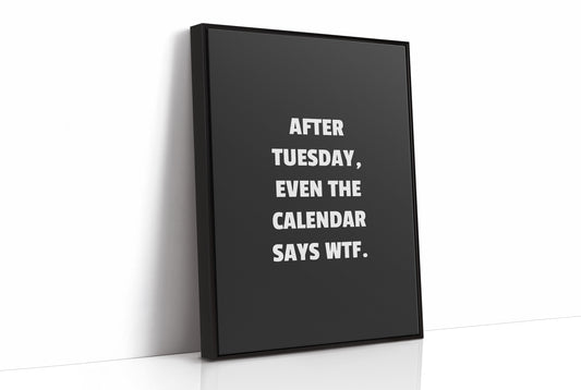 After Tuesday Even The Calendar Says WTF