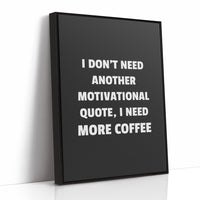 I Need Coffee Not Motivation