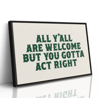 But You Gotta Act Right