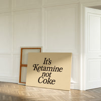 It’s Ketamine Not Coke Bold Quote Print