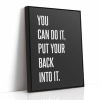 You Can Do It Put Your Back Into It