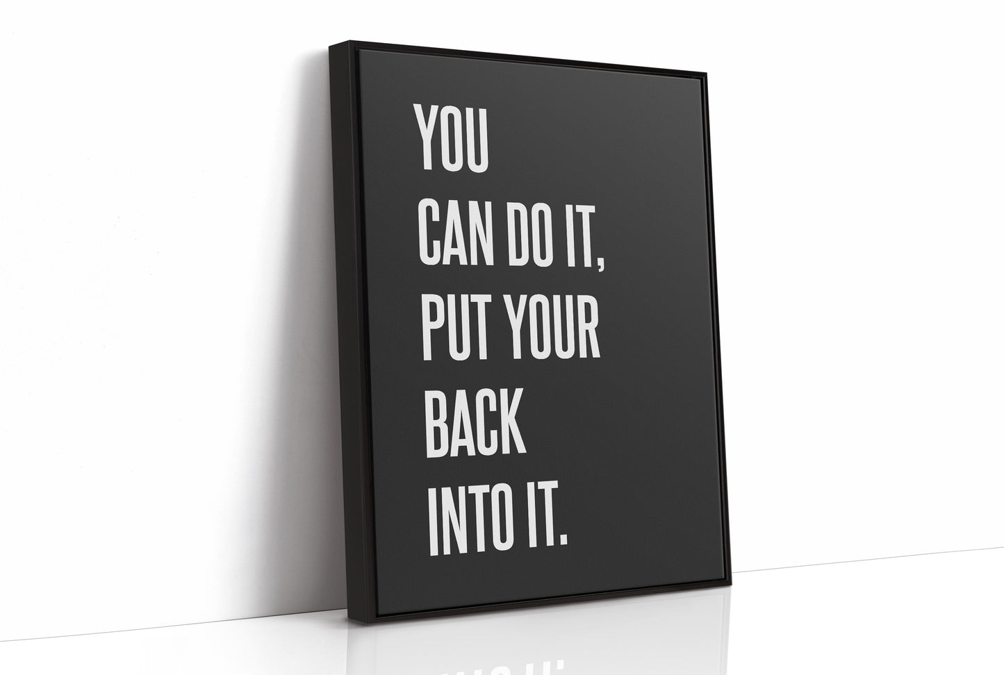 You Can Do It Put Your Back Into It