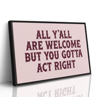 Y'all Are Welcome, Act Right