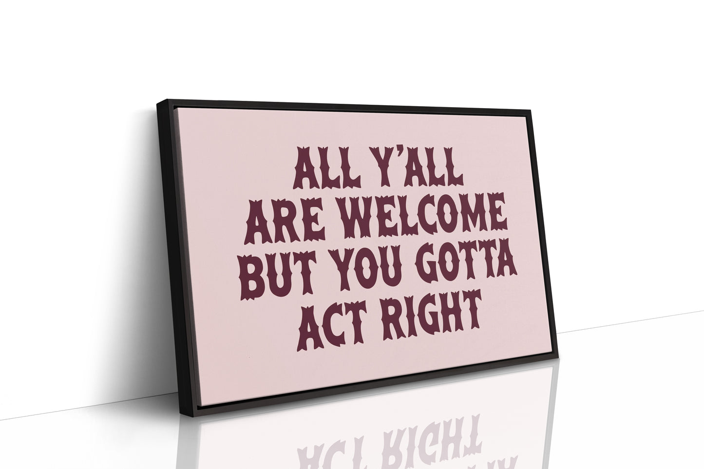 Y'all Are Welcome, Act Right