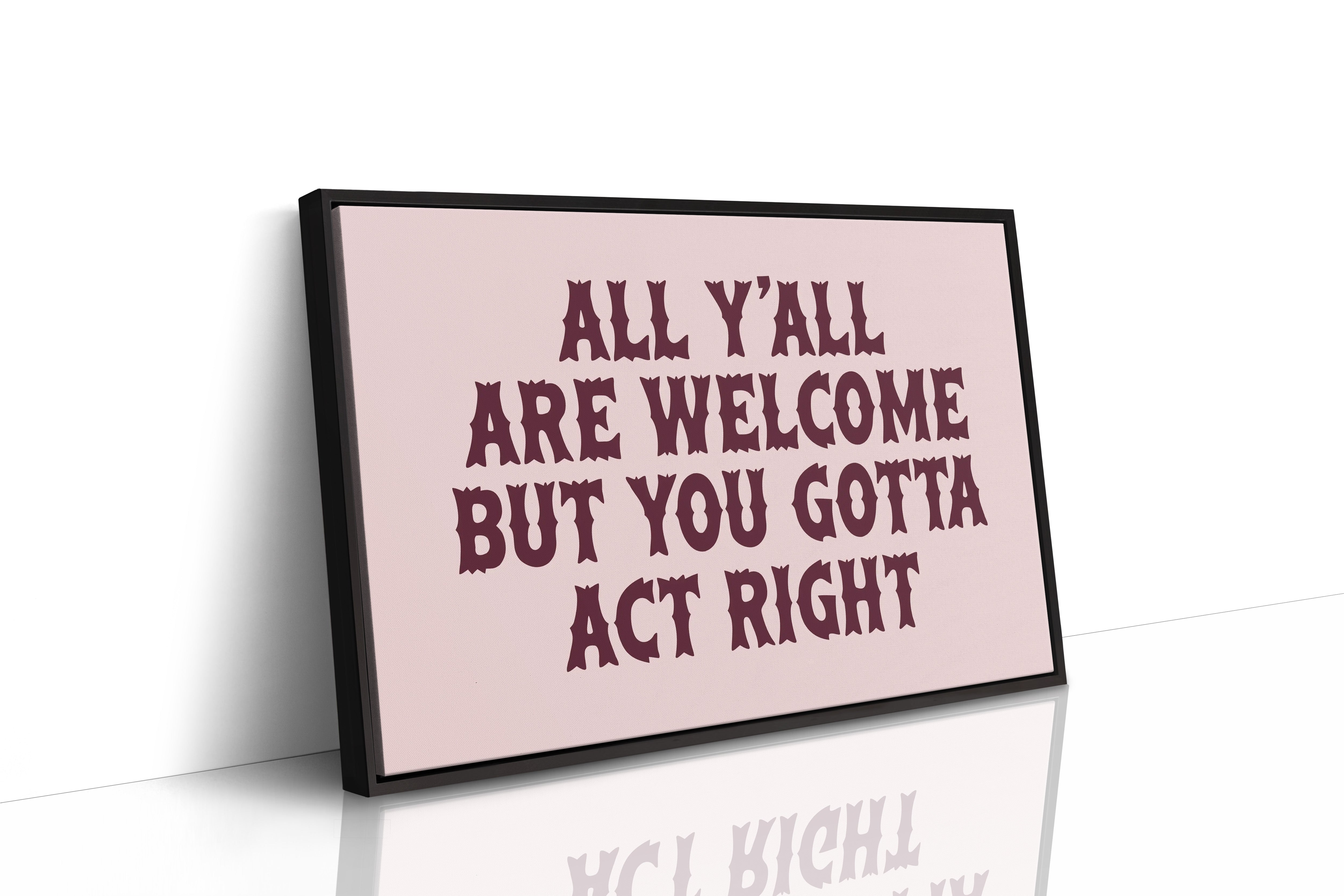 Y'all Are Welcome, Act Right