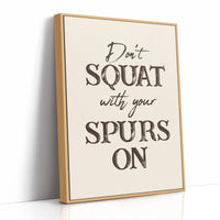 Dont Squat with Your Spurs On