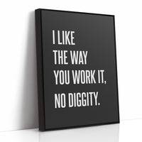 I Like The Way You Work It No Diggity