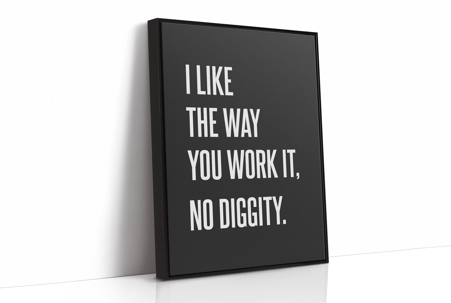 I Like The Way You Work It No Diggity