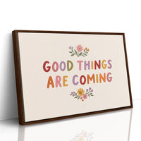 Good Things Are Coming Floral