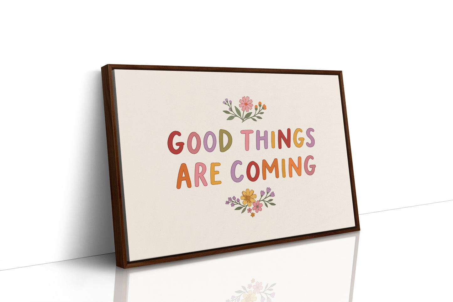 Good Things Are Coming Floral