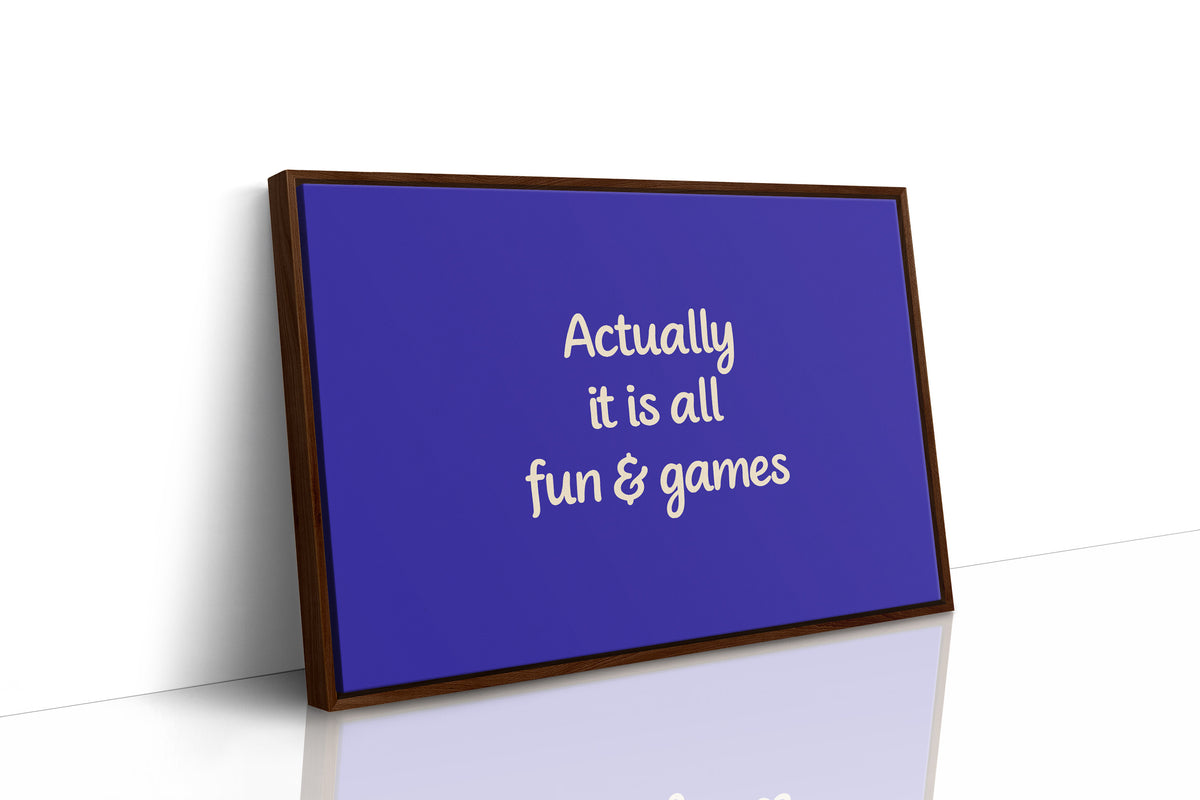 Actually, It Is All Fun & Games
