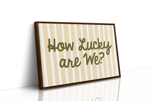 How Lucky Are We Striped Print