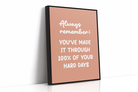 You Made It Through Hard Days