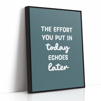 The Effort You Put In Today