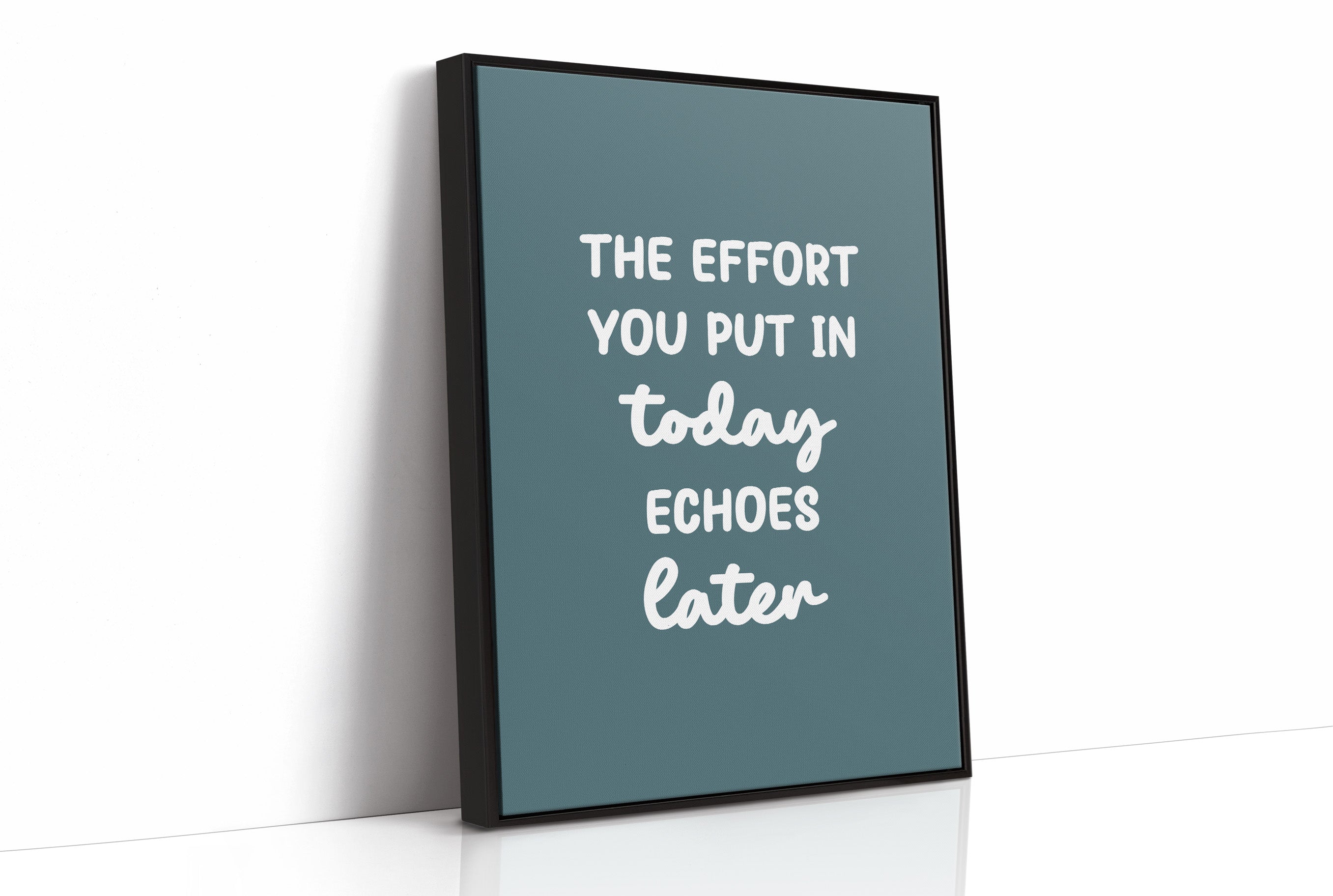 The Effort You Put In Today