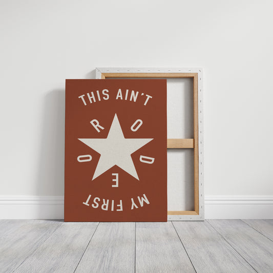 This Ain’t My First Rodeo Star Print