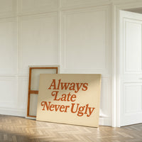 Always Late Never Ugly Retro Print
