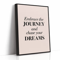 Embrace the Journey Chase Your Dreams