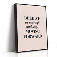 Believe in Yourself Keep Moving Forward