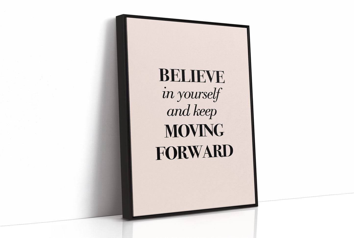 Believe in Yourself Keep Moving Forward