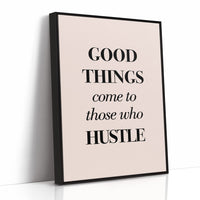 Good Things Come to Those Who Hustle