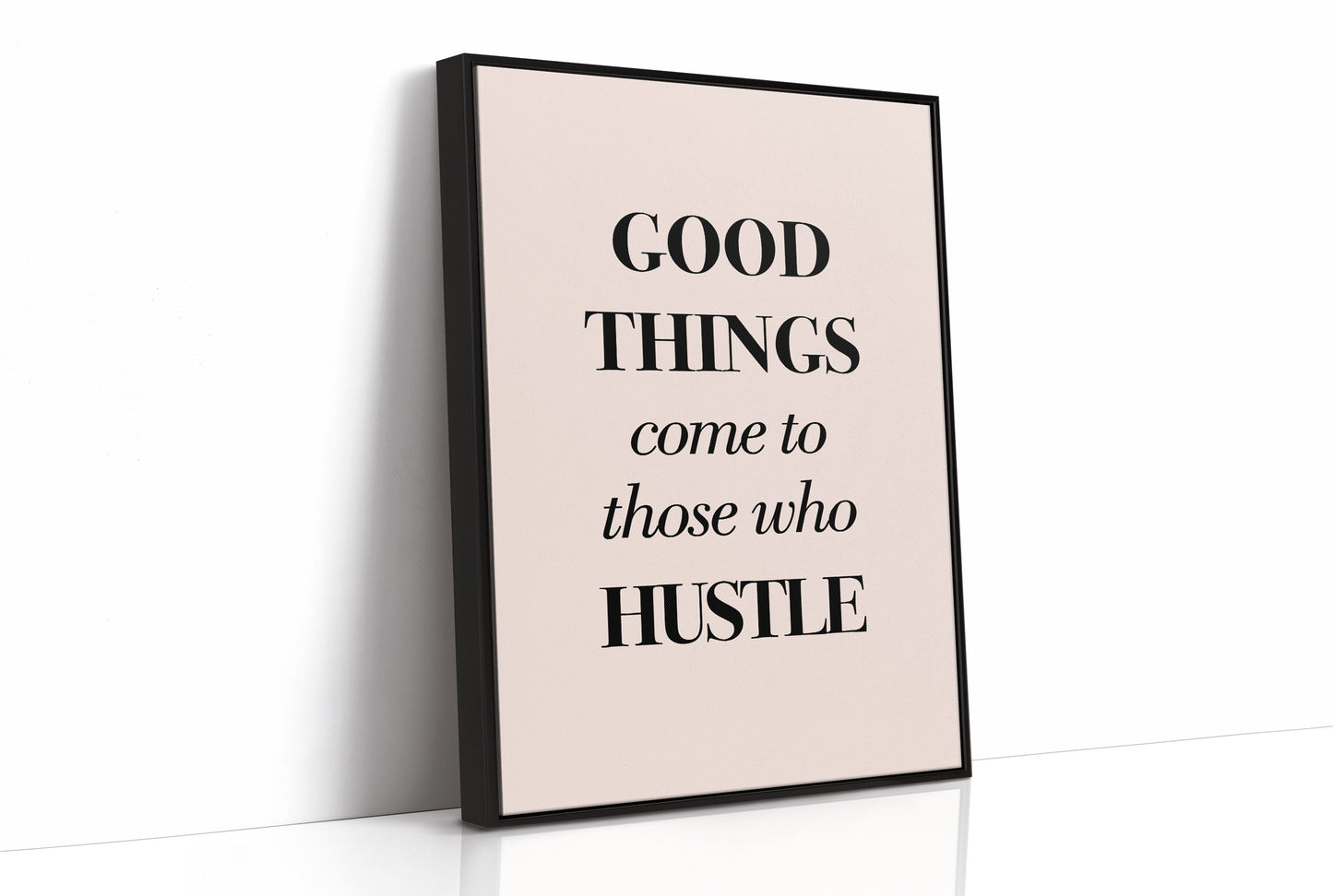 Good Things Come to Those Who Hustle