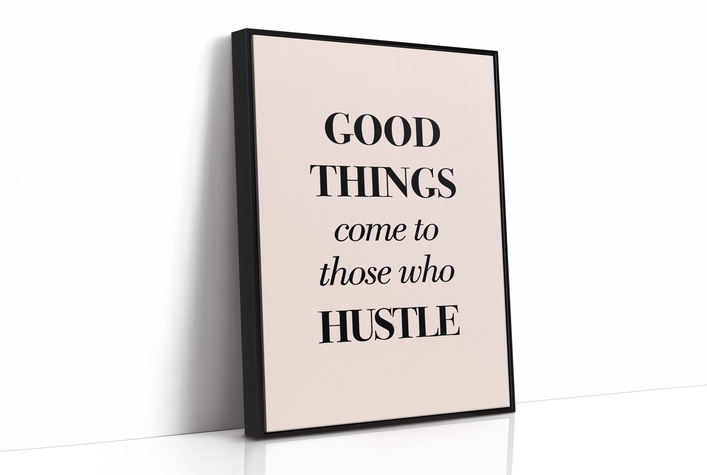 Good Things Come to Those Who Hustle