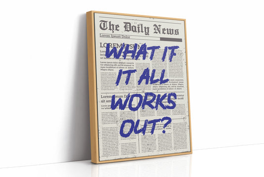 What If It All Works Out? Indigo Newsprint Edition