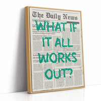 What If It All Works Out? Emerald Newsprint Edition