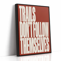 Trails Don’t Follow Themselves