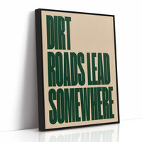 Dirt Roads Lead Somewhere
