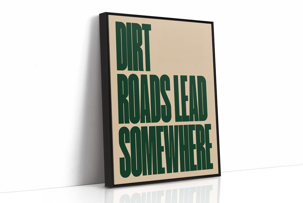 Dirt Roads Lead Somewhere