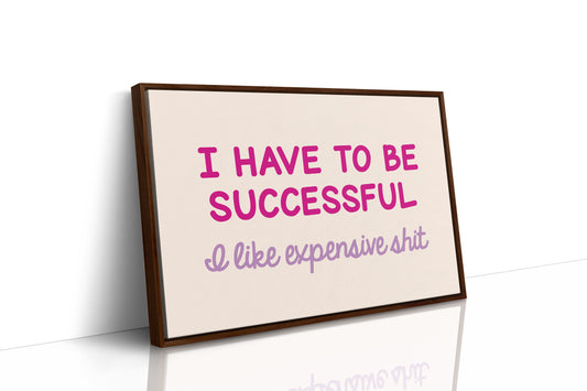 I Have to Be Successful