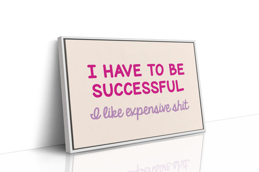 I Have to Be Successful