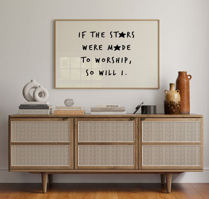 So Will I Worship Stars Print
