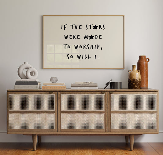 So Will I Worship Stars Print